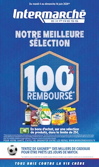 Prospectus Intermarché en cours, "NOTRE MEILLEURE SÉLECTION 100% REMBOURSÉ", 16 pages