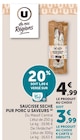 Promo Saucisse sèche pur porc à 3,99 € dans le catalogue U Express à Castelginest