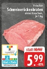 Schweinerückenbraten im Angebot bei E center in Siegburg Schweinerückenbraten Angebote bei E center Siegburg für 5,99 €