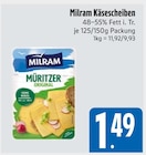 Käsescheiben Müritzer Original im E xpress Prospekt Käsescheiben Müritzer Original von Milram im aktuellen E xpress Prospekt für 1,49 €