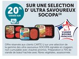 20% versés sur votre carte U sur une selection d' ultra savoureux SOCOPA - SOCOPA - Super U à Chartres 20% versés sur votre carte U sur une selection d' ultra savoureux SOCOPA - SOCOPA en promo chez Super U Chartres