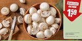 Aktuelles Weiße Champignons Angebot bei REWE in Köln ab 1,59 €