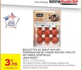 Boulettes au bœuf nature - JEAN ROZÉ - Intermarché Hyper Boulettes au bœuf nature - JEAN ROZÉ à 3,70 € dans le catalogue Intermarché Hyper