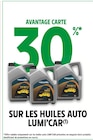 30 % avantage carte sur les huiles auto LUMI'CAR - LUMI'CAR - Intermarché Super à Saint-Denis 30 % avantage carte sur les huiles auto LUMI'CAR - LUMI'CAR en promo chez Intermarché Super Saint-Denis