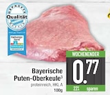 Aktuelle Pute Angebote bei E center in Augsburg Aktuelles Bayerische Puten-Oberkeule Angebot bei E center in Augsburg ab 0,77 €