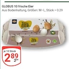 10 frische Eier im Angebot bei GLOBUS in St. Ingbert 10 frische Eier Angebote von GLOBUS bei GLOBUS St. Ingbert für 2,89 €