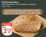 GLOBUS - Malzkraftbrot Angebot im Prospekt Malzkraftbrot bei GLOBUS im Prospekt "" für 2,19 €