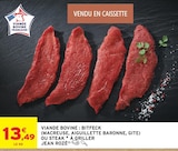 Viande bovine : bifteck (macreuse, aiguillette baronne, gite) ou steak à griller - Jean Rozé dans le catalogue Intermarché Super