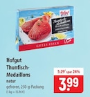 Hofgut Thunfisch-Medaillons im Angebot bei famila Nordost in Langenhagen Hofgut Thunfisch-Medaillons Angebote bei famila Nordost Langenhagen für 3,99 €