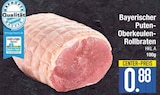 Bayerischer Puten-Oberkeulen-Rollbraten im Angebot bei EDEKA in Augsburg Bayerischer Puten-Oberkeulen-Rollbraten Angebote bei EDEKA Augsburg für 0,88 €