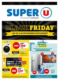 Catalogue Super U avec 8 pages de promos Prospectus Super U, "Black Friday", pages, 25/11/2022 - 26/11/2022