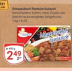 Gulasch im Angebot bei GLOBUS in Zwickau Gulasch Angebote von Schwarzbach Feinkost bei GLOBUS Zwickau für 2,49 €