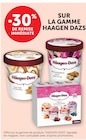 -30% de remise immédiate sur la gamme HAAGEN DAZS - HAAGEN DAZS - U Express -30% de remise immédiate sur la gamme HAAGEN DAZS - HAAGEN DAZS dans le catalogue U Express