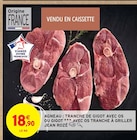 Agneau : tranche de gigot avec os ou gigot avec os tranche à griller - JEAN ROZÉ en promo chez Intermarché Toulon à 18,90 €