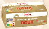 Beurre Gastronomique Doux - Netto dans le catalogue Netto