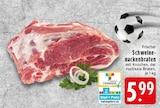 Schweinenackenbraten Angebote bei EDEKA Krefeld für 5,99 €