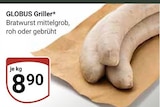 Aktuelle Bratwurst Angebote bei GLOBUS in Erlangen Aktuelles Griller Angebot bei GLOBUS in Erlangen ab 8,90 €