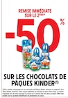 -50% de remise immédiate sur le 2ème sur les Chocolats de Pâques Kinder à Intermarché Super dans Cappelle-Brouck