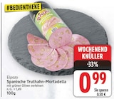 Spanische Truthahn-Mortadella von Elpozo für 0,99 € bei E center im Angebot Spanische Truthahn-Mortadella von Elpozo im aktuellen E center Prospekt