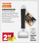 Ziehschäler Angebote von EDEKA zuhause bei Marktkauf Ludwigsburg für 2,99 €