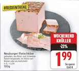 Neuburger Fleischkäse für 1,99 € bei E center im Angebot Neuburger Fleischkäse im aktuellen E center Prospekt