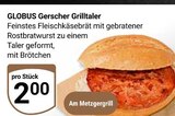 Gerscher Grilltaler im Angebot bei GLOBUS in Gera Gerscher Grilltaler Angebote von Globus bei GLOBUS Gera für 2,00 €
