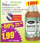 Savon noir liquide - PHEBUS - Norma à Schiltigheim Savon noir liquide - PHEBUS en promo chez Norma Schiltigheim à 1,99 €