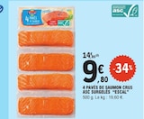 4 pavés de saumon crus ASC surgelés - ESCAL - E.Leclerc 4 pavés de saumon crus ASC surgelés - ESCAL à 9,80 € dans le catalogue E.Leclerc
