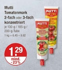 Tomatenmark 2-fach konzentriert im V-Markt Prospekt Tomatenmark 2-fach konzentriert von Mutti im aktuellen V-Markt Prospekt für 1,29 €