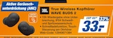 True Wireless Kopfhörer WAVE BUDS 2 bei expert im Prospekt "" für 33,00 €
