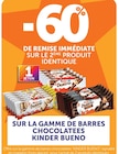 - 60% de remise immédiate sur le 2ème produit identique sur la gamme de barres chocolatees KINDER BUENO à Super U dans Sermersheim - 60% de remise immédiate sur le 2ème produit identique sur la gamme de barres chocolatees KINDER BUENO à Super U dans Sermersheim