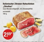 Italienischer Zitronen-Rohschinken "Citrofino" im V-Markt Prospekt zum Preis von 2,69 €