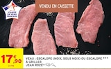 Promo Veau : escalope (noix, sous noix) ou escalope à griller à 17,90 € dans le catalogue Intermarché Contact à Écueillé