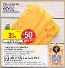 Tranches de cheddar - La Reine du Nord - Intermarché à Tourcoing Tranches de cheddar - La Reine du Nord en promo chez Intermarché Tourcoing à 1,77 €