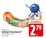 Delikatess Geflügel-Fleischwurst von Gut & Günstig im aktuellen EDEKA Prospekt für 2,79 €