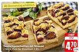 Zwetschgenschnitten mit Streusel Angebot in Winnweiler Zwetschgenschnitten mit Streusel im aktuellen Prospekt bei EDEKA in Winnweiler