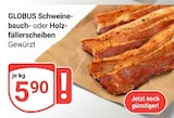 Schweinebauch im Angebot bei GLOBUS in Castrop-Rauxel Schweinebauch Angebote von GLOBUS bei GLOBUS Castrop-Rauxel für 5,90 €