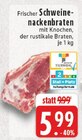 Aktuelles Schweinenackenbraten Angebot bei E center in Mönchengladbach ab 5,99 €