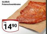 Aktuelles Putenschwenkbraten Angebot bei GLOBUS in Trier ab 14,90 €