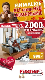 Aktueller Polstermöbel Fischer Prospekt (Berchtesgaden, 41 Seiten zum blättern Polstermöbel Fischer Prospekt ALT GEGEN NEU mit 41 Seiten