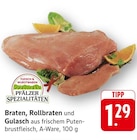 Braten aus frischem Putenbrustfleisch Angebote von Pfälzer Spezialitäten bei E center Pirmasens für 1,29 €