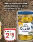 Aktuelle Feinkostlebensmittel Angebote bei GLOBUS in Mannheim Aktuelles Griechische Oliven Angebot bei GLOBUS in Mannheim ab 2,49 €