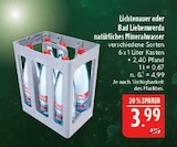 natürliches Mineralwasser von Lichtenauer oder Bad Liebenwerda für 3,99 € bei Marktkauf im Angebot natürliches Mineralwasser von Lichtenauer oder Bad Liebenwerda im aktuellen Marktkauf Prospekt