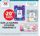 -20% de remise immédiate SUR LA GAMME HYGIENE FEMININE U - U dans le catalogue U Express
