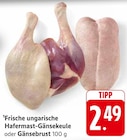 Frische ungarische Hafermast-Gänsekeule Angebote bei EDEKA Sindelfingen für 2,49 €