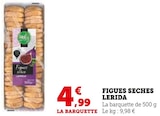 Figues sèches - Lérida en promo chez Super U Figues sèches - Lérida dans le catalogue Super U