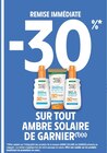 Intermarché Contact Les Pennes-Mirabeau - Promo -30% de remise immédiate sur tout ambre solaire de GARNIER Promo -30% de remise immédiate sur tout ambre solaire de GARNIER à dans le catalogue Intermarché Contact à Les Pennes-Mirabeau