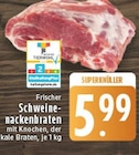 Frischer Schweinenackenbraten Angebote bei E center Niederkassel für 5,99 €