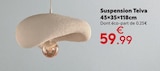 Maxi Bazar Cabriès - Promo Suspension Teiva 45×35×118cm Promo Suspension Teiva 45×35×118cm à 59,99 € dans le catalogue Maxi Bazar à Cabriès