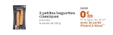Picard Barjouville - Promo 2 petites baguettes classiques Promo 2 petites baguettes classiques à 0,89 € dans le catalogue Picard à Barjouville